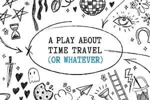 A Play About Time Travel (Or Whatever) card